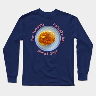 Pancake Day AKA Fat Tuesday Long Sleeve T-Shirt